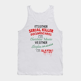 it's either serial killer documentaries or christmas movies Tank Top